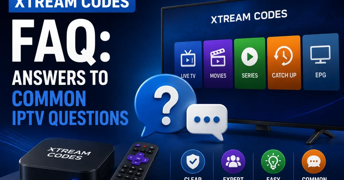 Xtream Codes FAQ: Most Common Questions Answered