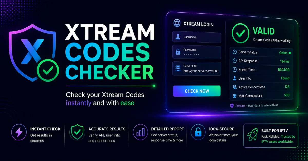 Xtream Codes Checker: Test Your Login Credentials Online